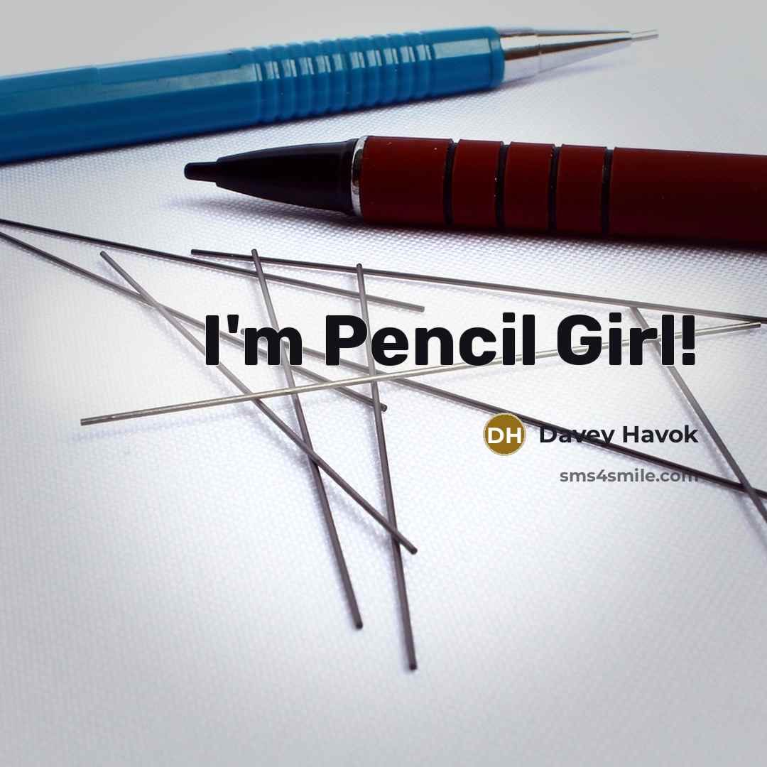 “I'm Pencil Girl!…” quote by Davey Havok