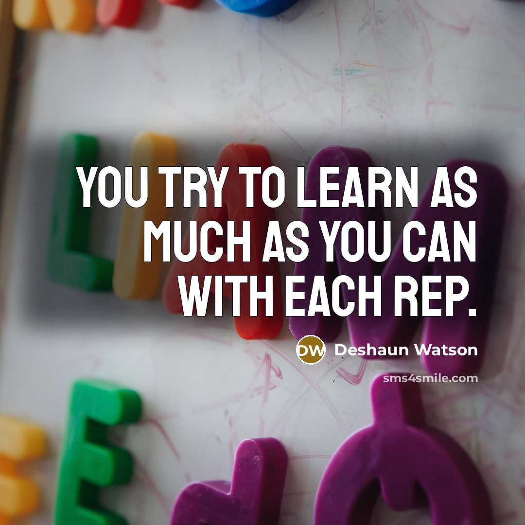 “You try to learn as much as you can with…” quote by Deshaun Watson