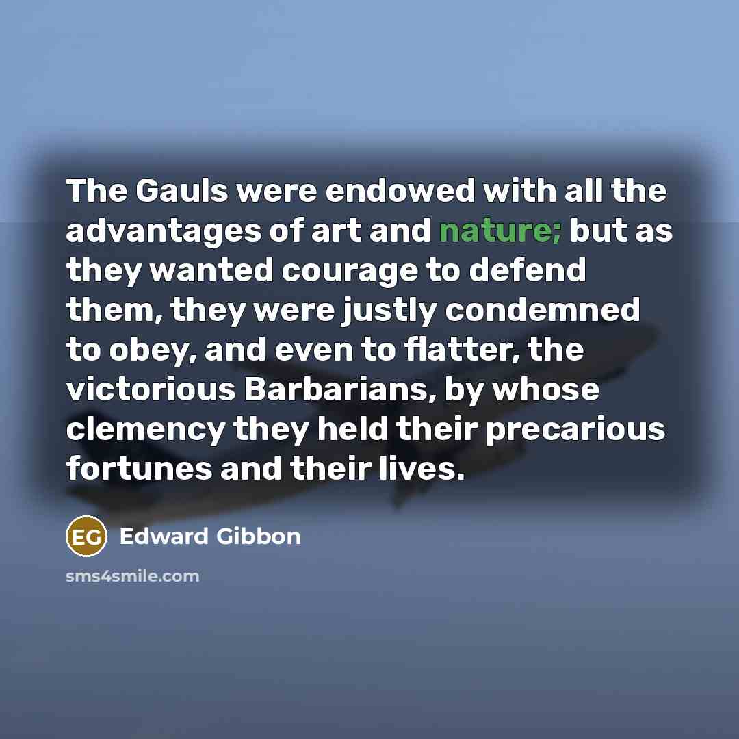 “The Gauls were endowed with all the advantages of art…” quote by Edward Gibbon