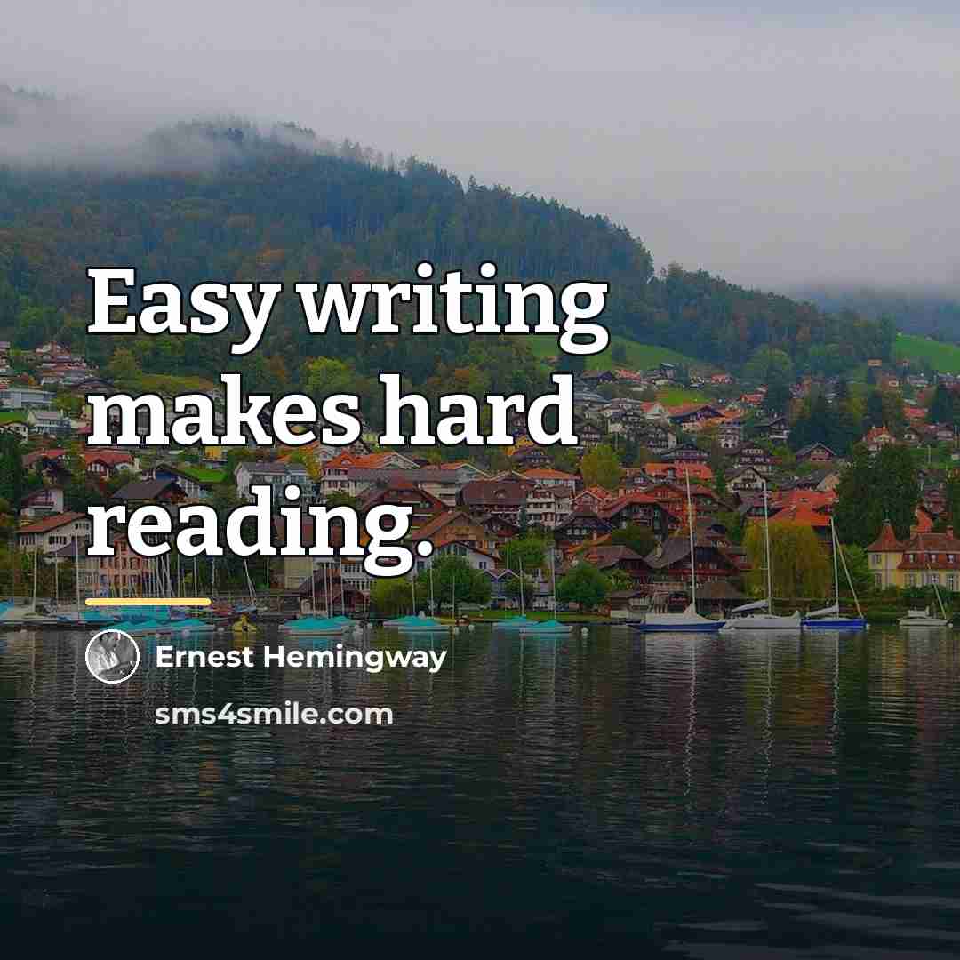 “Easy writing makes hard reading.…” quote by Ernest Hemingway
