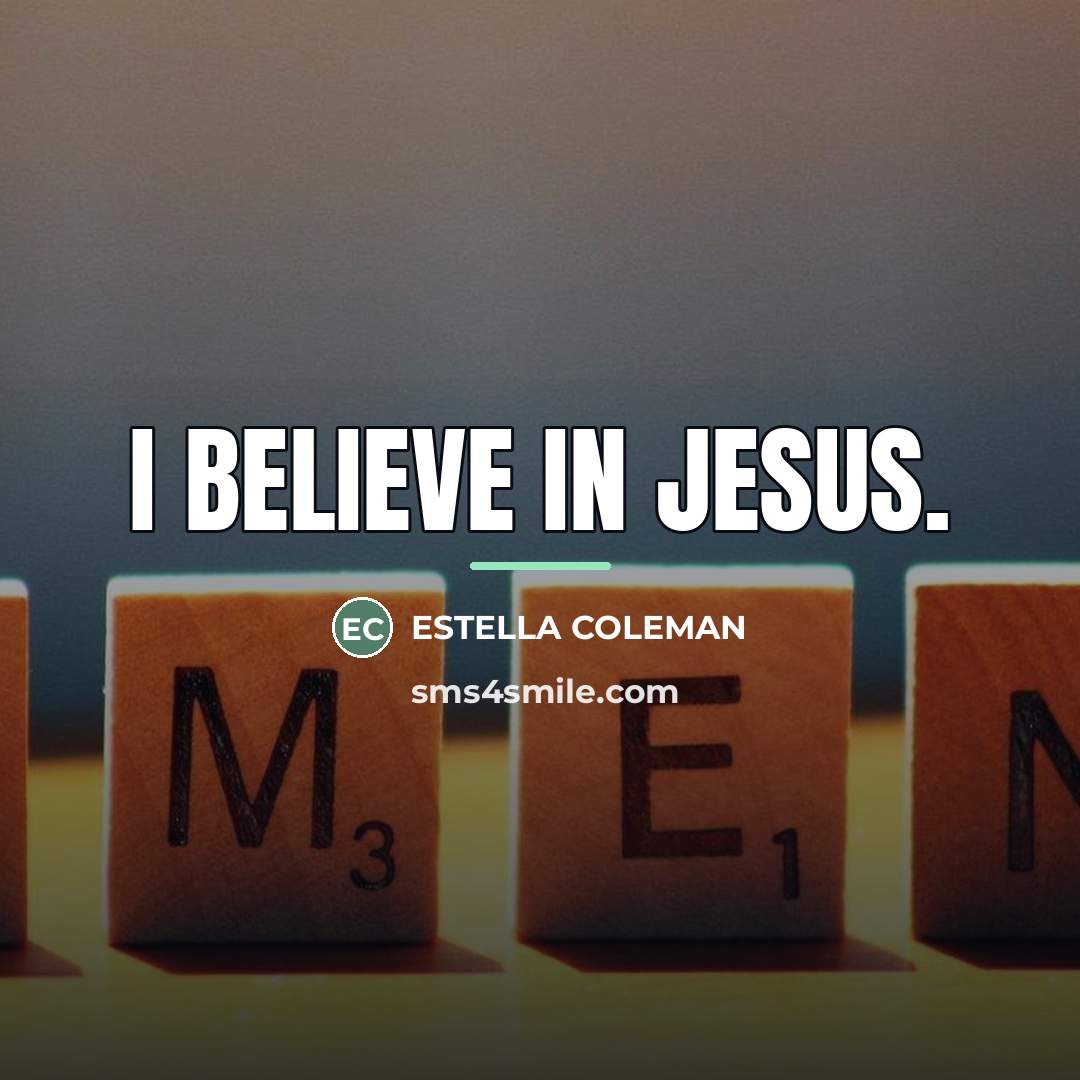 “I BELIEVE IN JESUS.…” quote by Estella Coleman