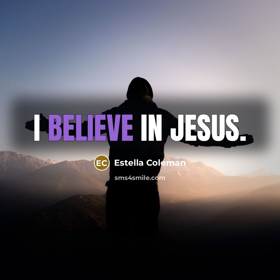 “I BELIEVE IN JESUS.” quote by Estella Coleman