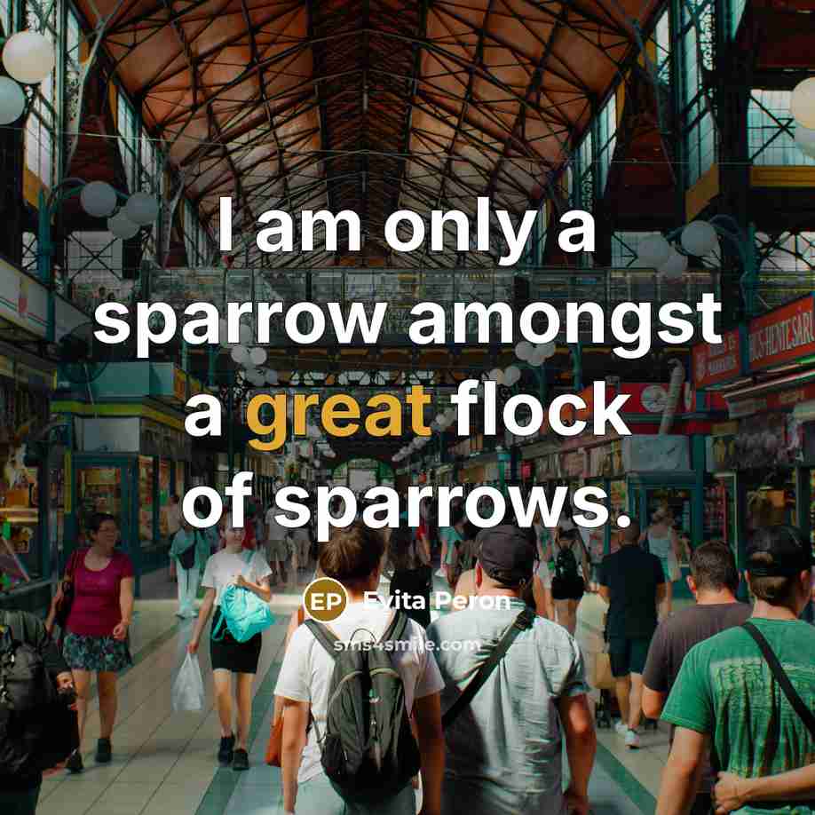 “I am only a sparrow amongst a great flock of…” quote by Evita Peron