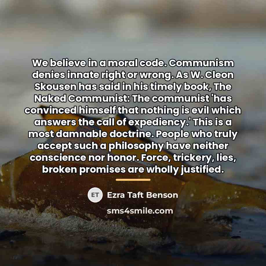 “We believe in a moral code. Communism denies innate right…” quote by Ezra Taft Benson