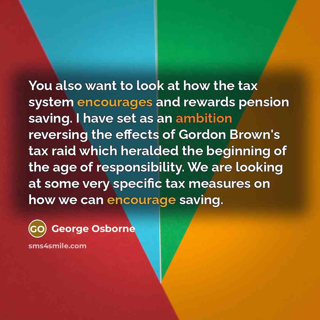 “You also want to look at how the tax system…” quote by George Osborne