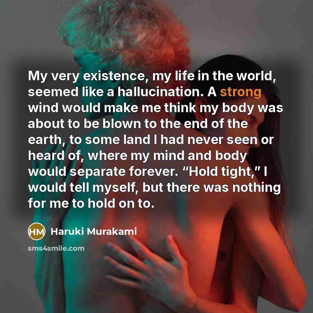 “My very existence, my life in the world, seemed like…” quote by Haruki Murakami