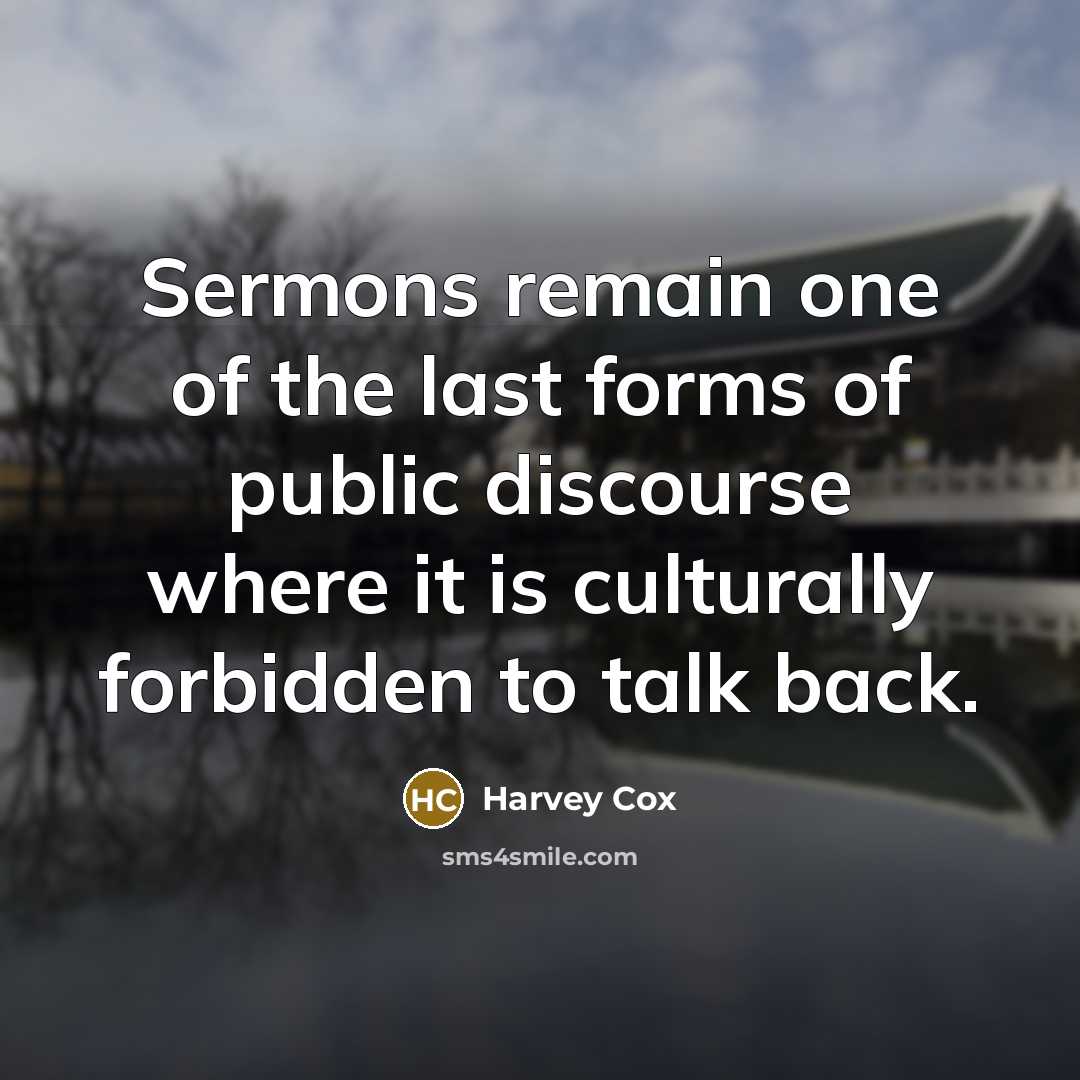 “Sermons remain one of the last forms of public discourse…” quote by Harvey Cox