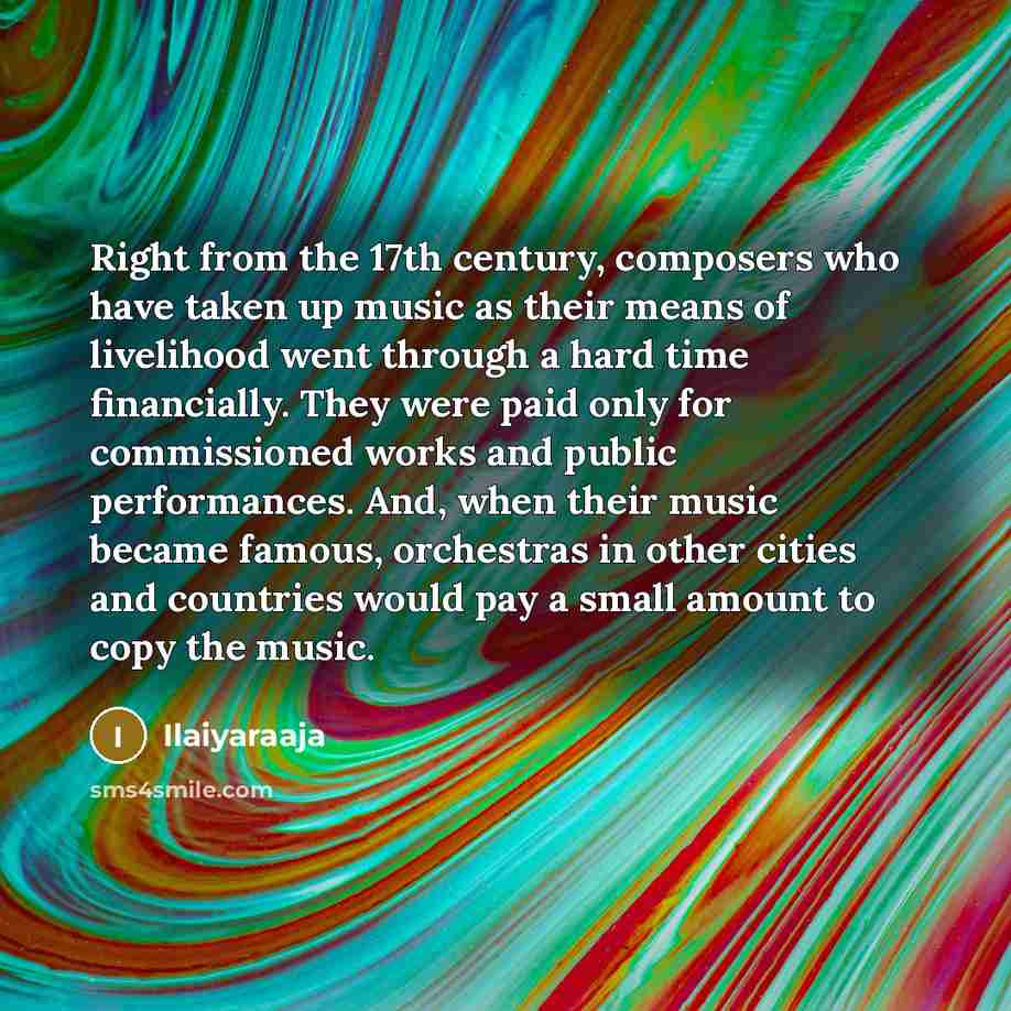 “Right from the 17th century, composers who have taken up…” quote by Ilaiyaraaja