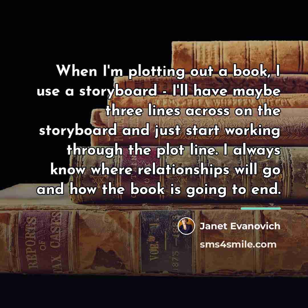 “When I'm plotting out a book, I use a storyboard…” quote by Janet Evanovich