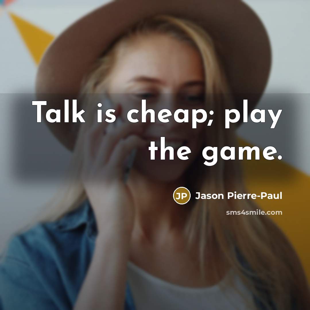 “Talk is cheap; play the game.…” quote by Jason Pierre-Paul