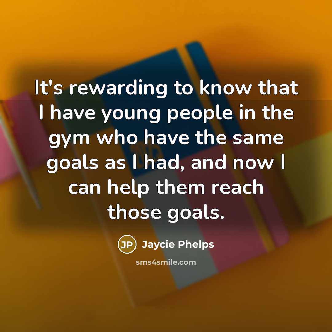 “It's rewarding to know that I have young people in…” quote by Jaycie Phelps