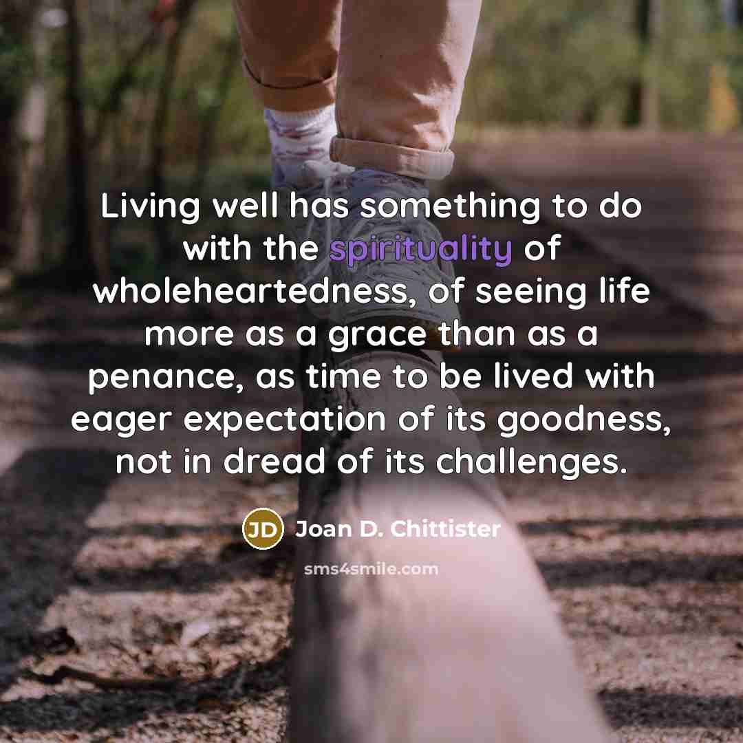 “Living well has something to do with the spirituality of…” quote by Joan D. Chittister