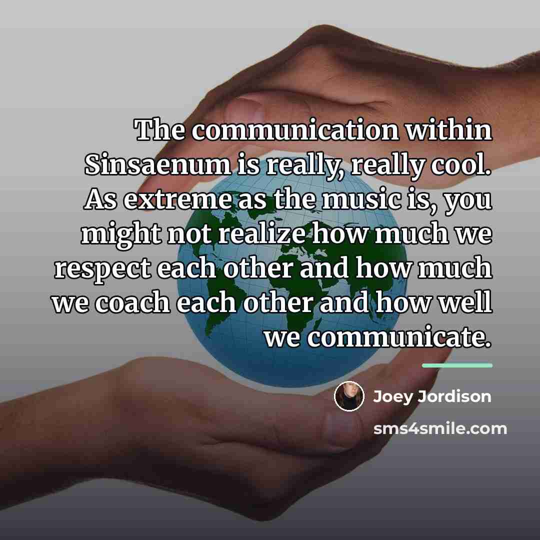 “The communication within Sinsaenum is really, really cool. As extreme…” quote by Joey Jordison