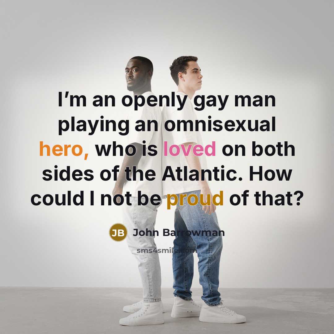 “I’m an openly gay man playing an omnisexual hero, who…” quote by John Barrowman
