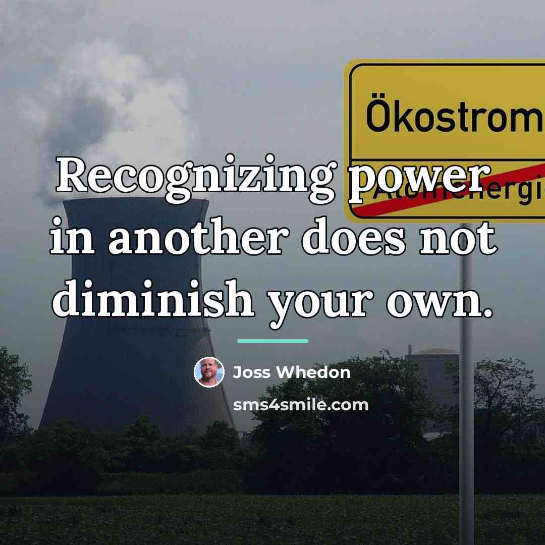 “Recognizing power in another does not diminish your own.…” quote by Joss Whedon