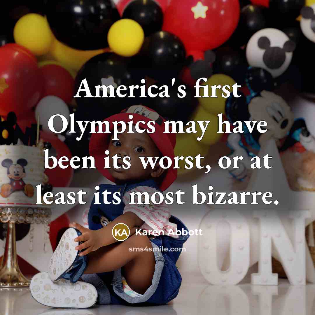 “America's first Olympics may have been its worst, or at…” quote by Karen Abbott