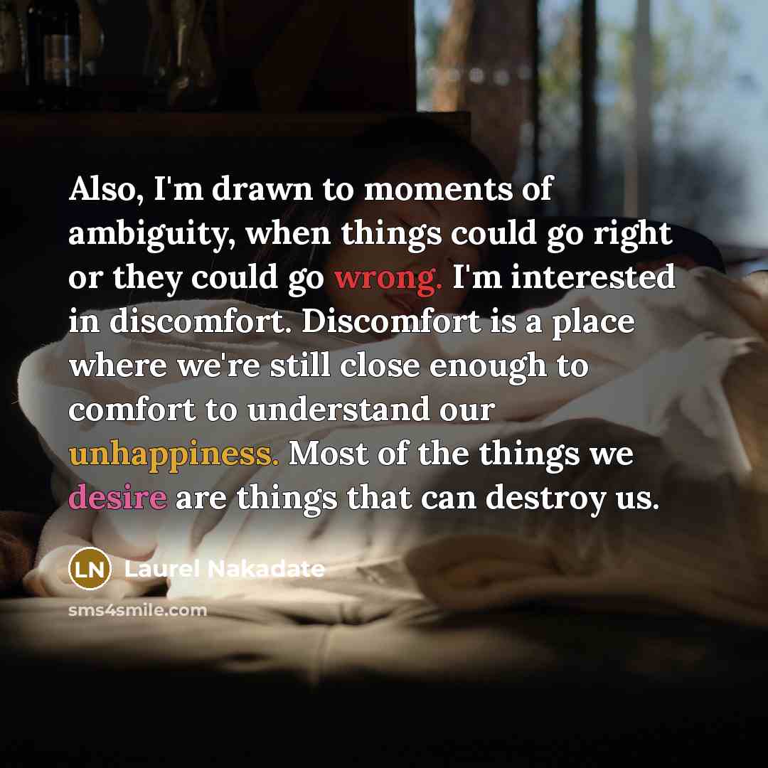 “Also, I'm drawn to moments of ambiguity, when things could…” quote by Laurel Nakadate