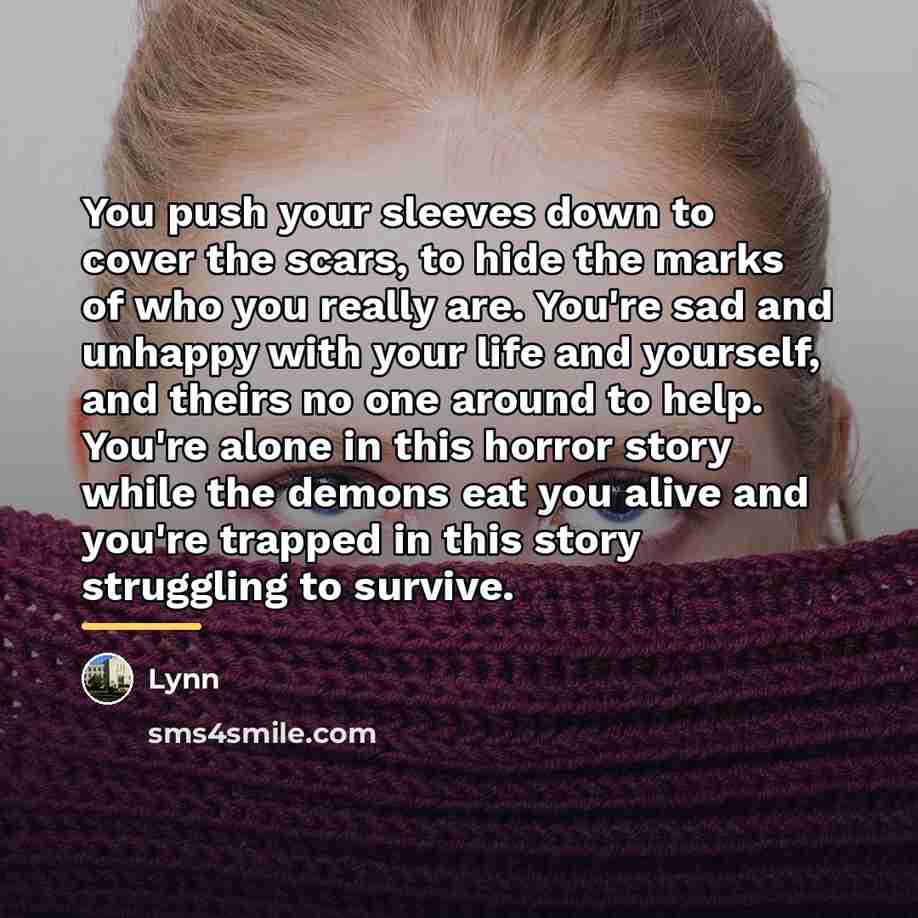 “You push your sleeves down to cover the scars, to…” quote by Lynn
