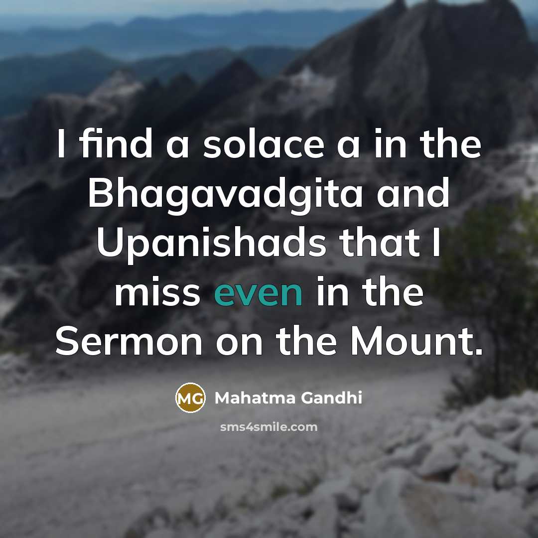 “I find a solace a in the Bhagavadgita and Upanishads…” quote by Mahatma Gandhi