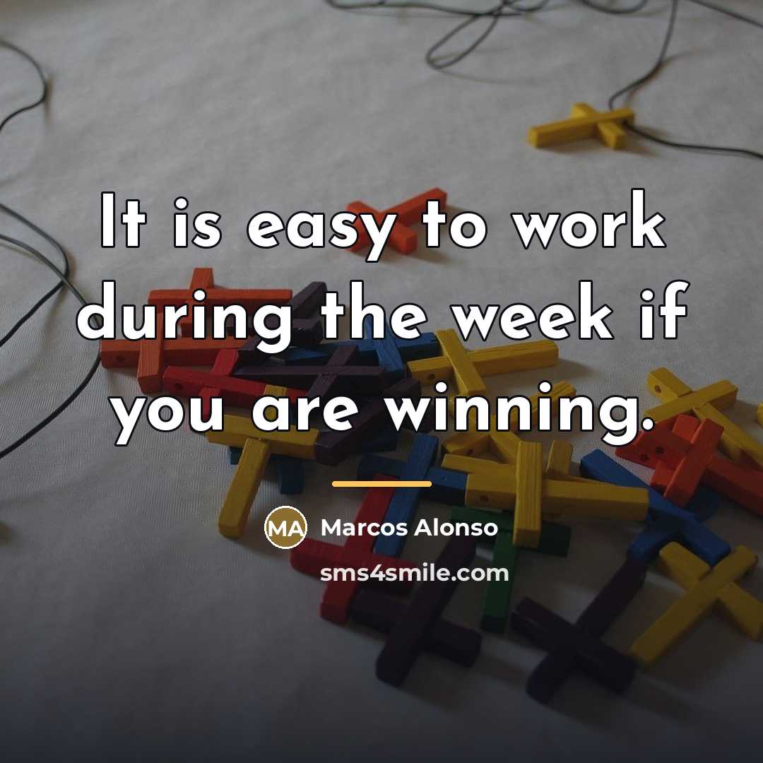 “It is easy to work during the week if you…” quote by Marcos Alonso