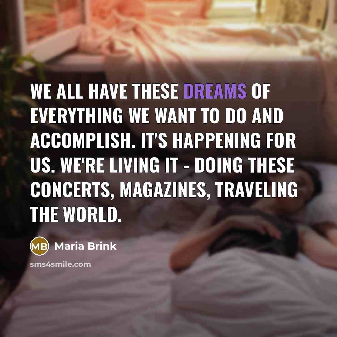 “We all have these dreams of everything we want to…” quote by Maria Brink