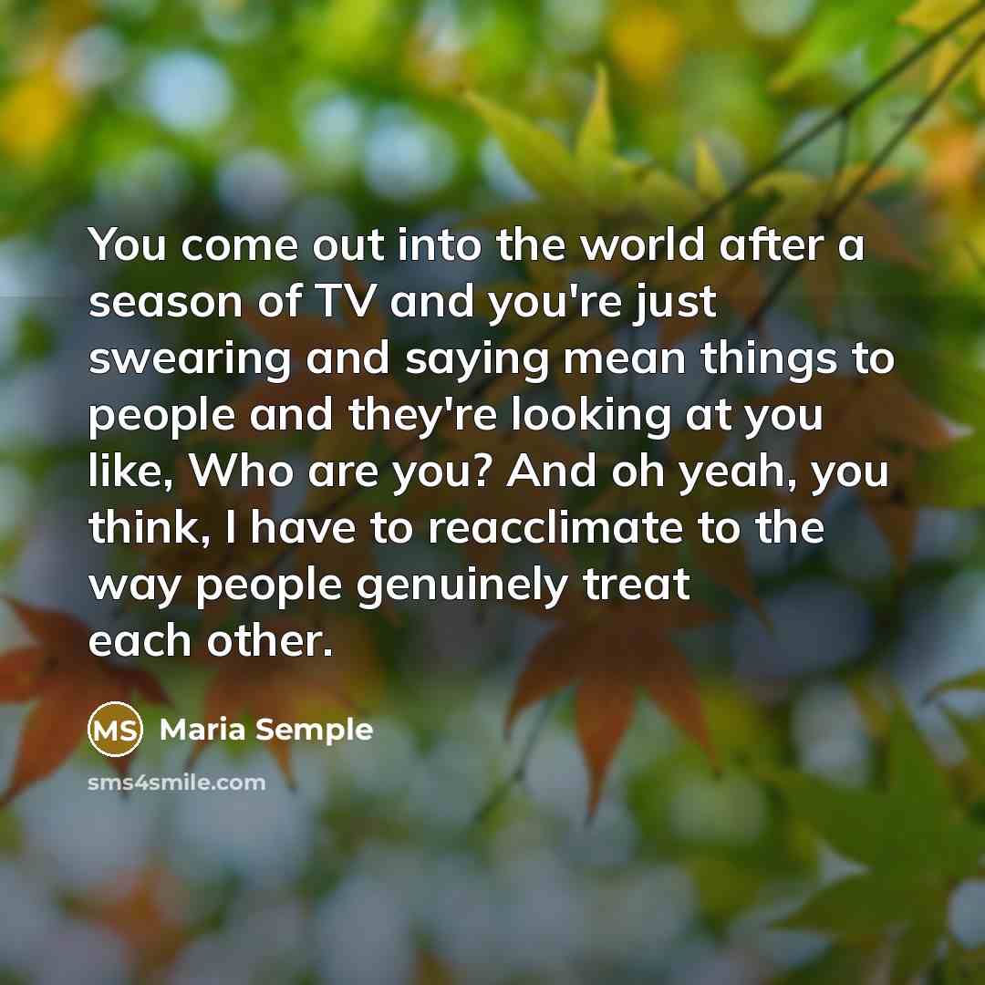 “You come out into the world after a season of…” quote by Maria Semple