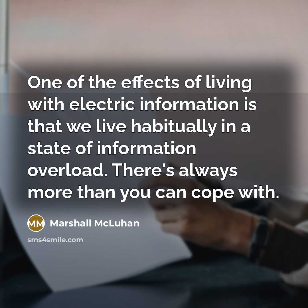 “One of the effects of living with electric information is…” quote by Marshall McLuhan