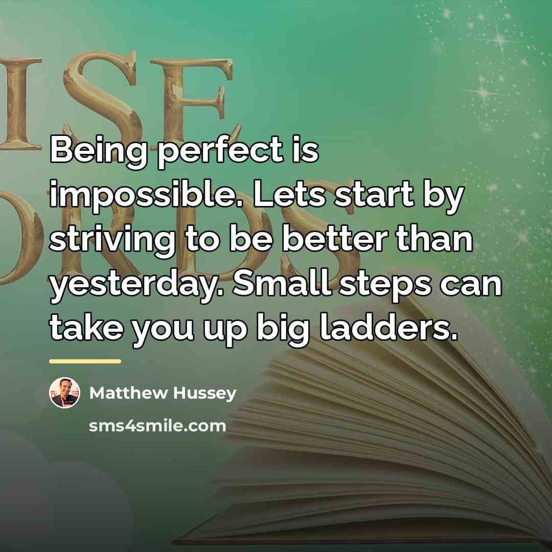 “Being perfect is impossible. Lets start by striving to be…” quote by Matthew Hussey