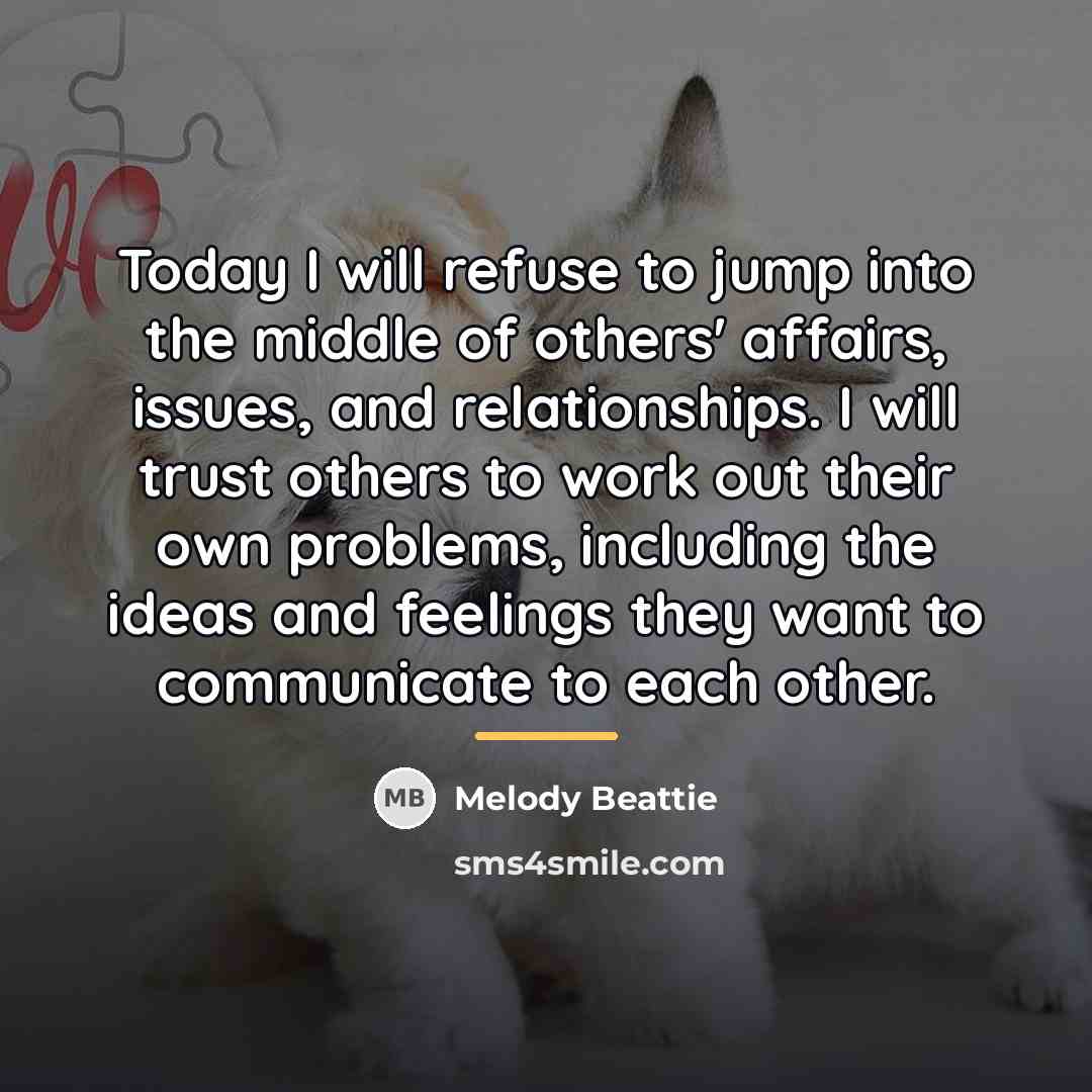 “Today I will refuse to jump into the middle of…” quote by Melody Beattie