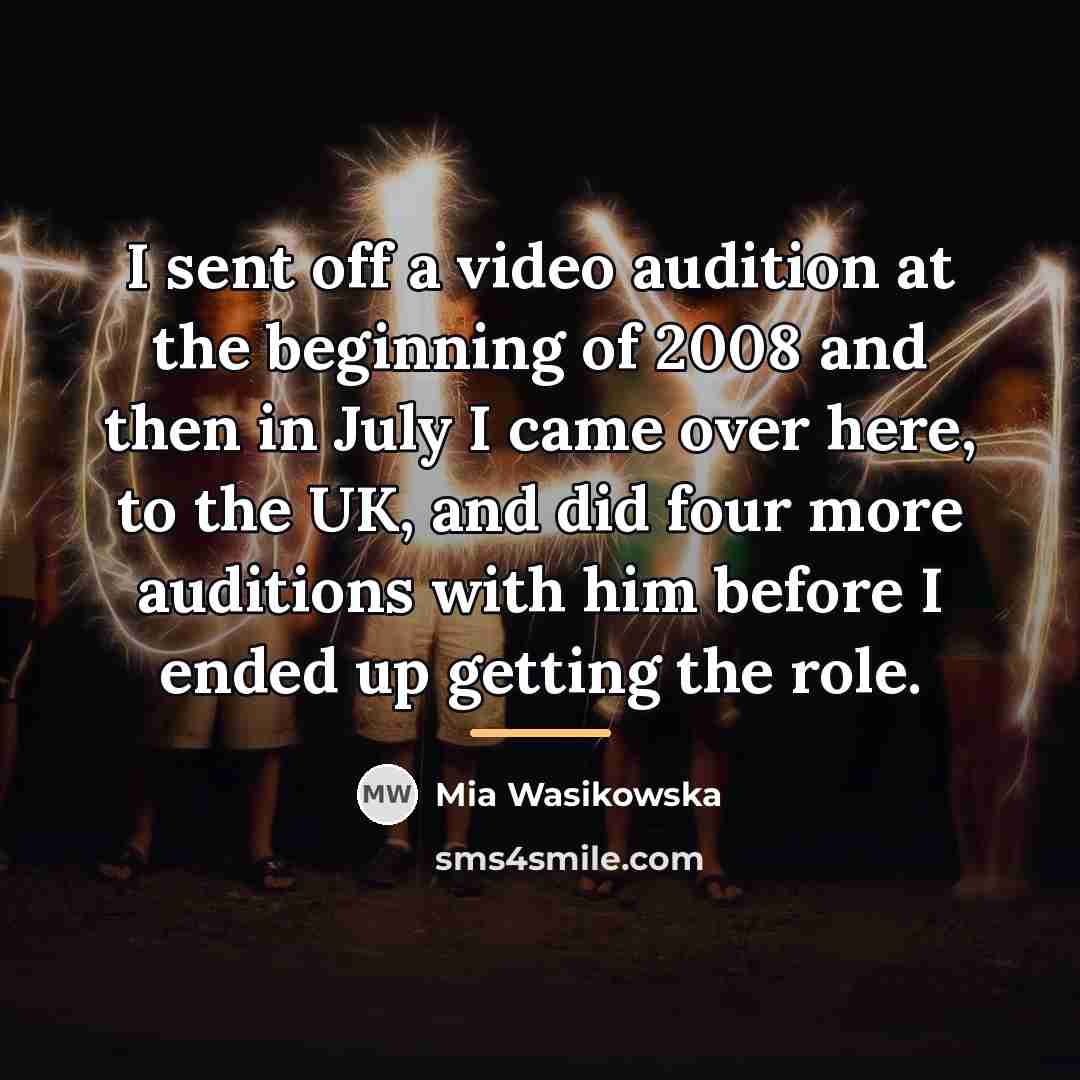 “I sent off a video audition at the beginning of…” quote by Mia Wasikowska