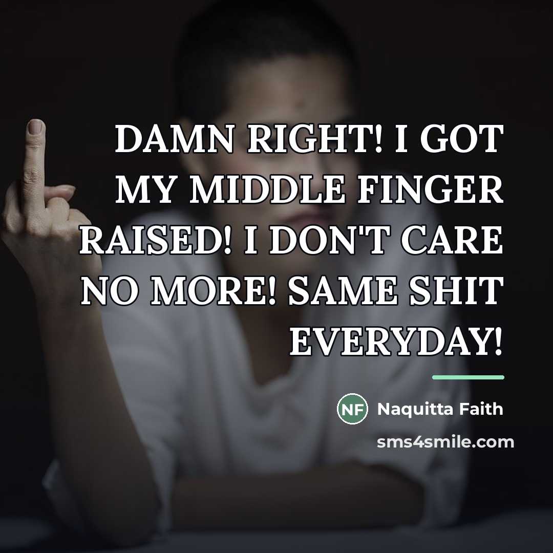 “DAMN RIGHT! I GOT MY MIDDLE FINGER RAISED! I DON'T…” quote by Naquitta Faith