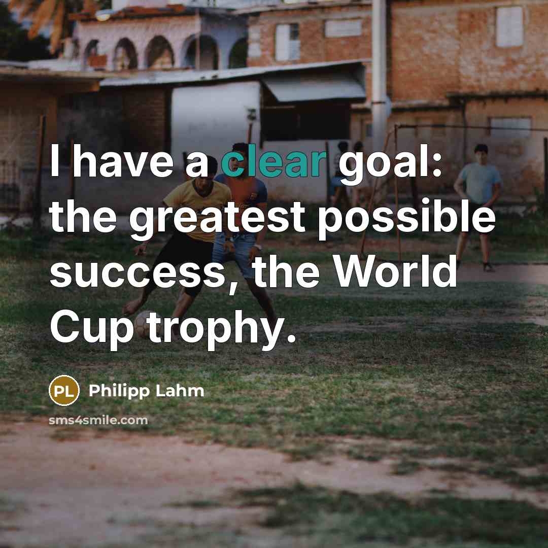 “I have a clear goal: the greatest possible success, the…” quote by Philipp Lahm