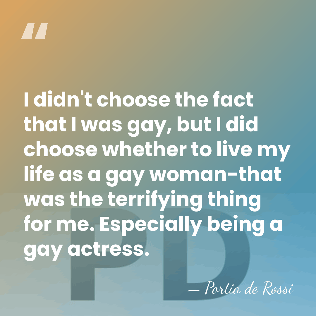I didn't choose the fact that I was gay, but I did&hellip; - Portia de Rossi