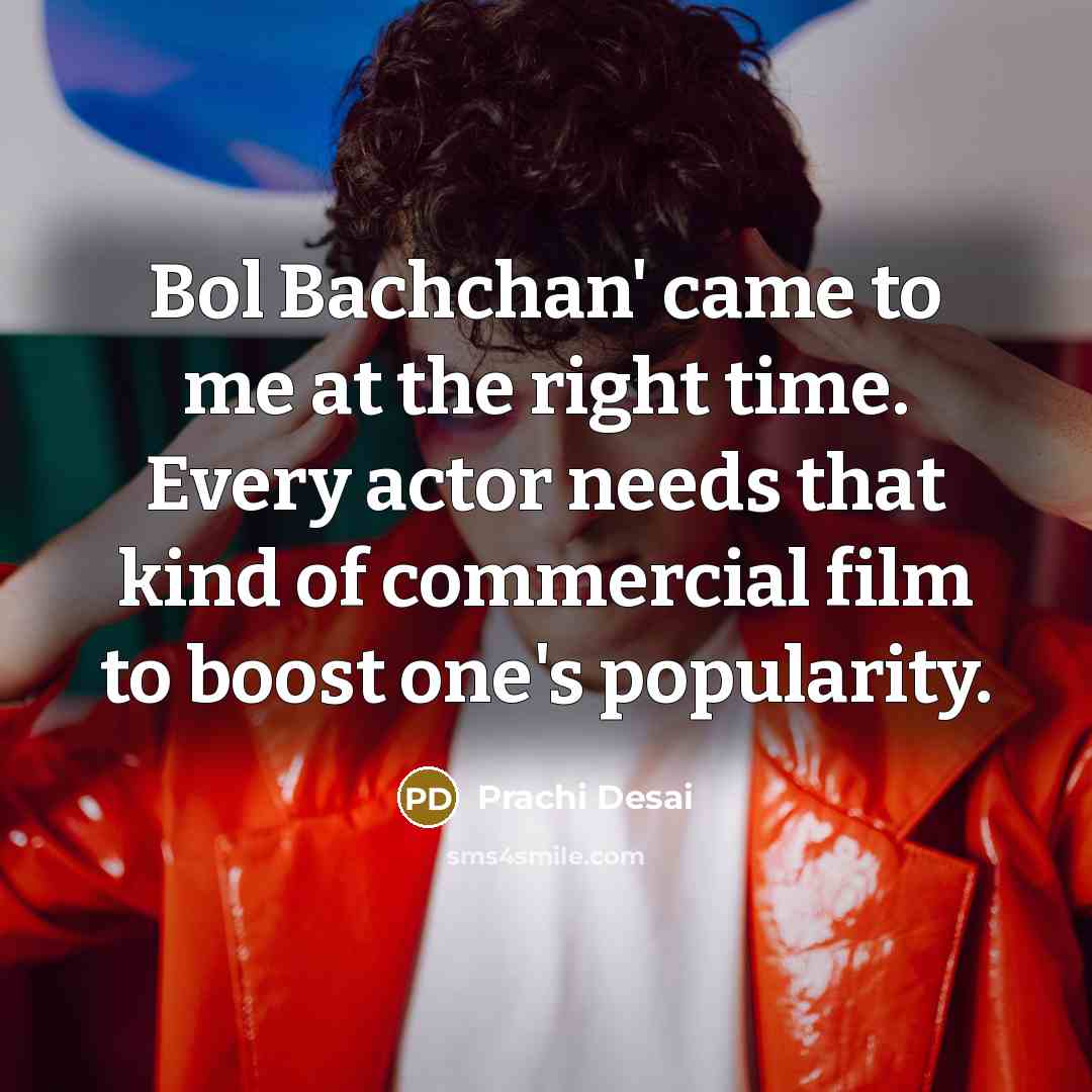 “Bol Bachchan' came to me at the right time. Every…” quote by Prachi Desai