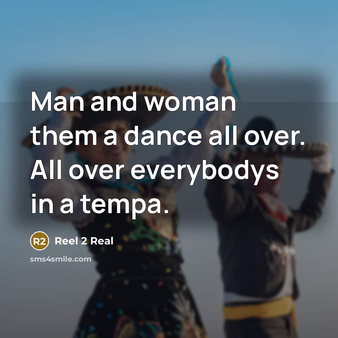 “Man and woman them a dance all over. All over…” quote by Reel 2 Real