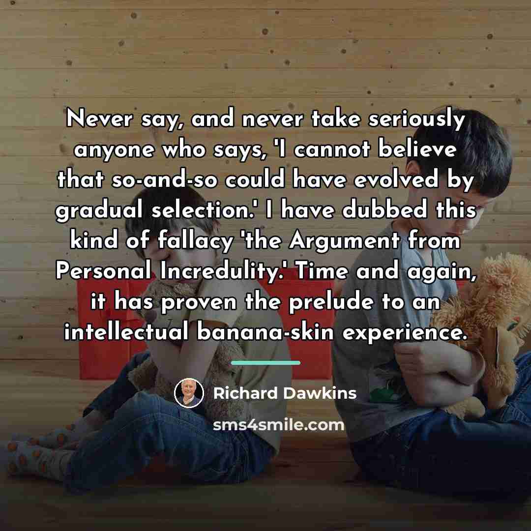 “Never say, and never take seriously anyone who says, 'I…” quote by Richard Dawkins