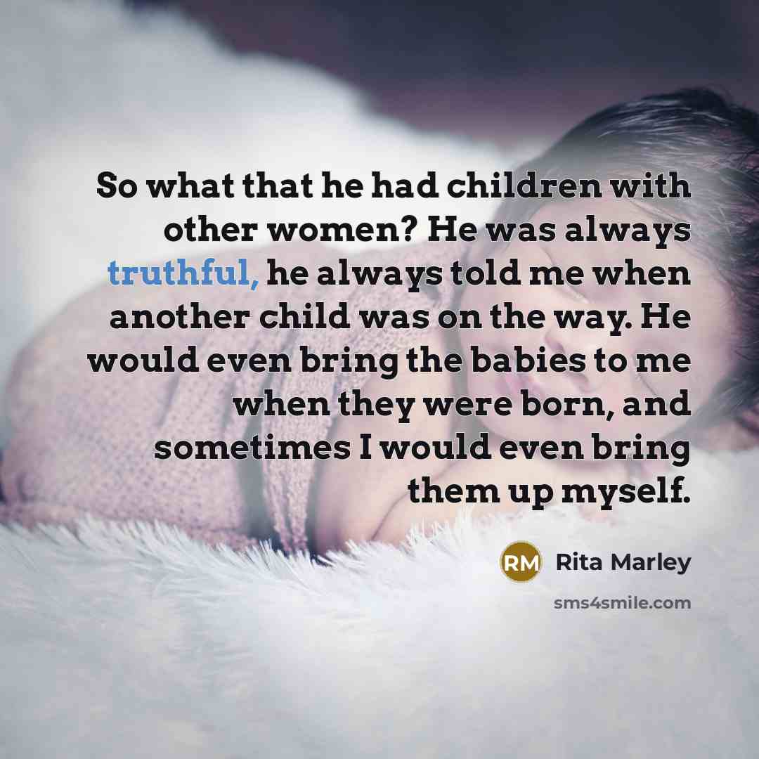 “So what that he had children with other women? He…” quote by Rita Marley