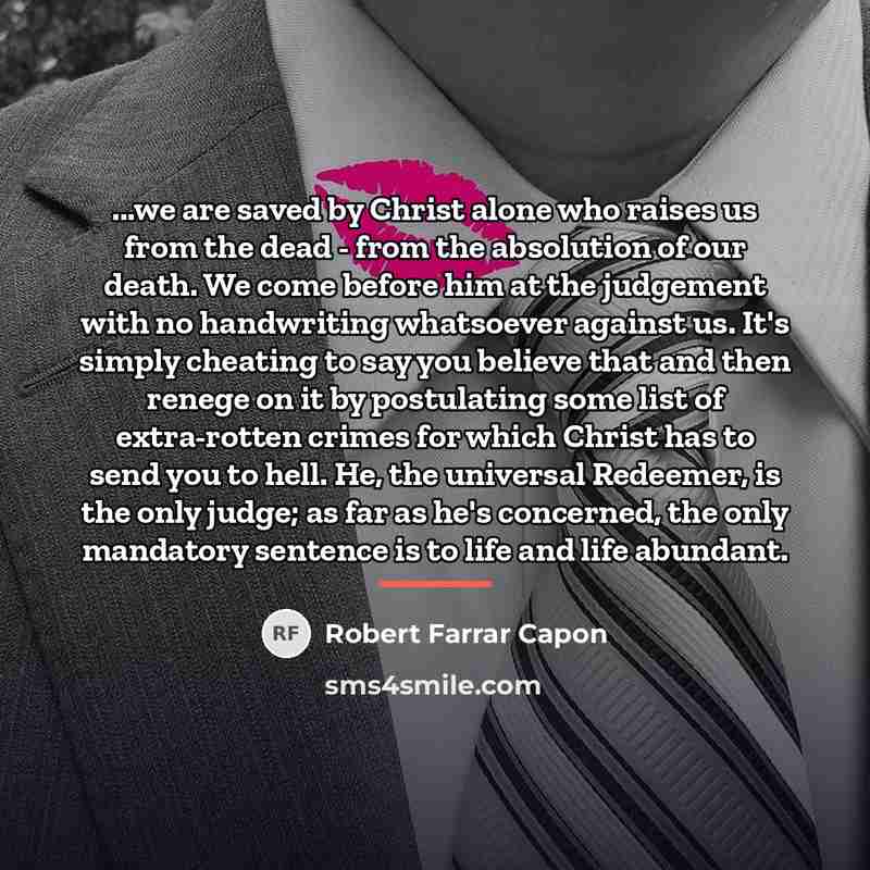 “...we are saved by Christ alone who raises us from…” quote by Robert Farrar Capon
