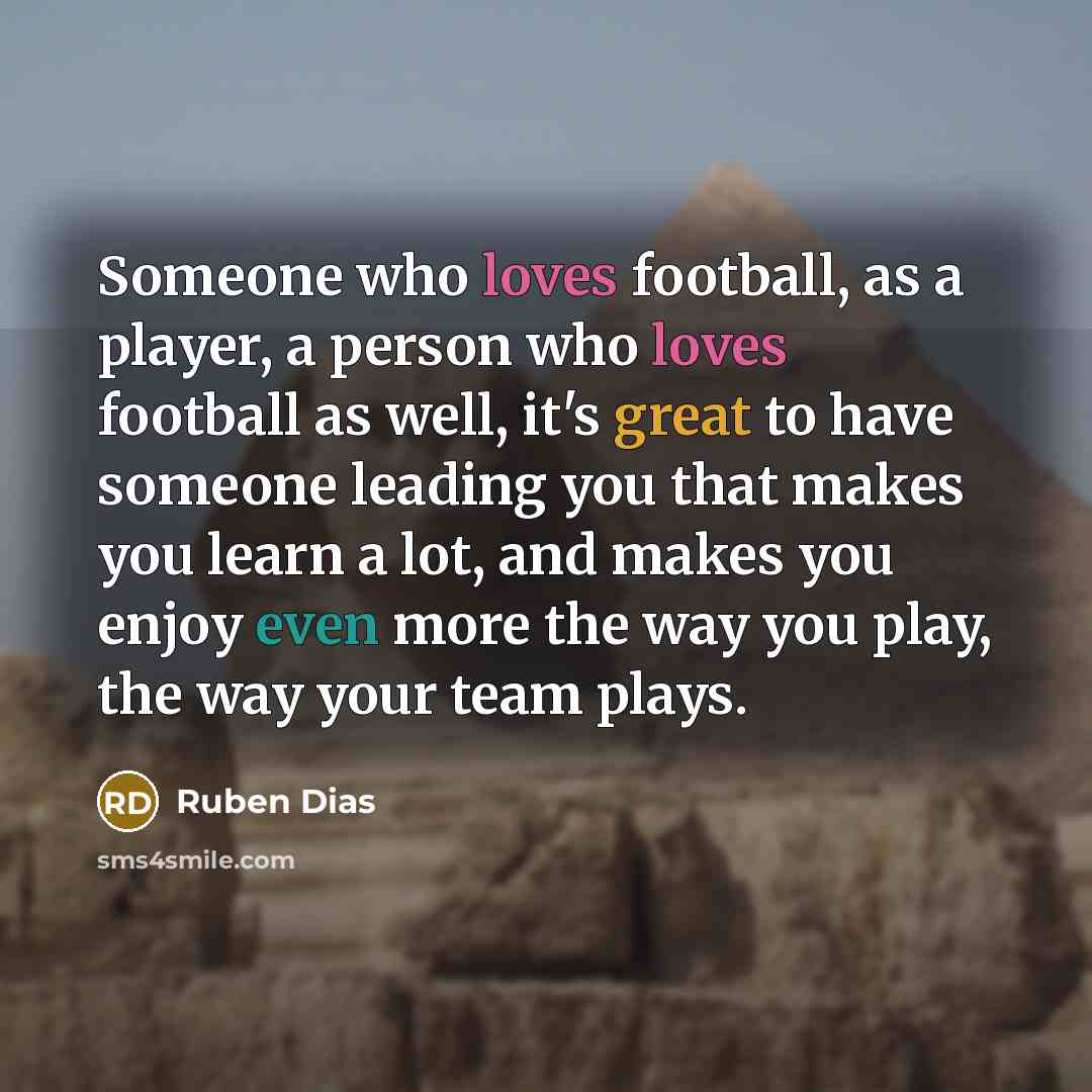 “Someone who loves football, as a player, a person who…” quote by Ruben Dias