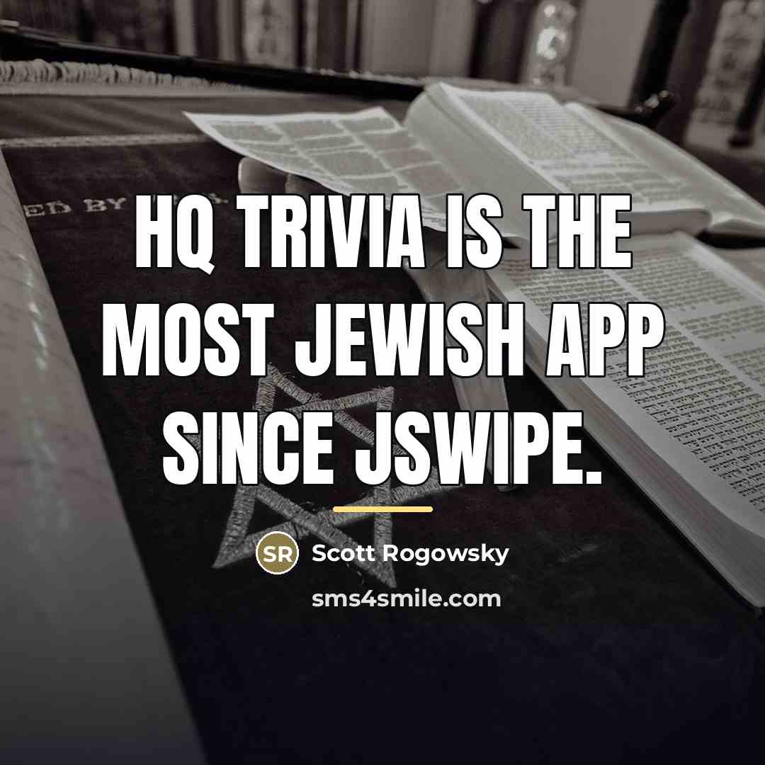 “HQ Trivia is the most Jewish app since JSwipe.…” quote by Scott Rogowsky