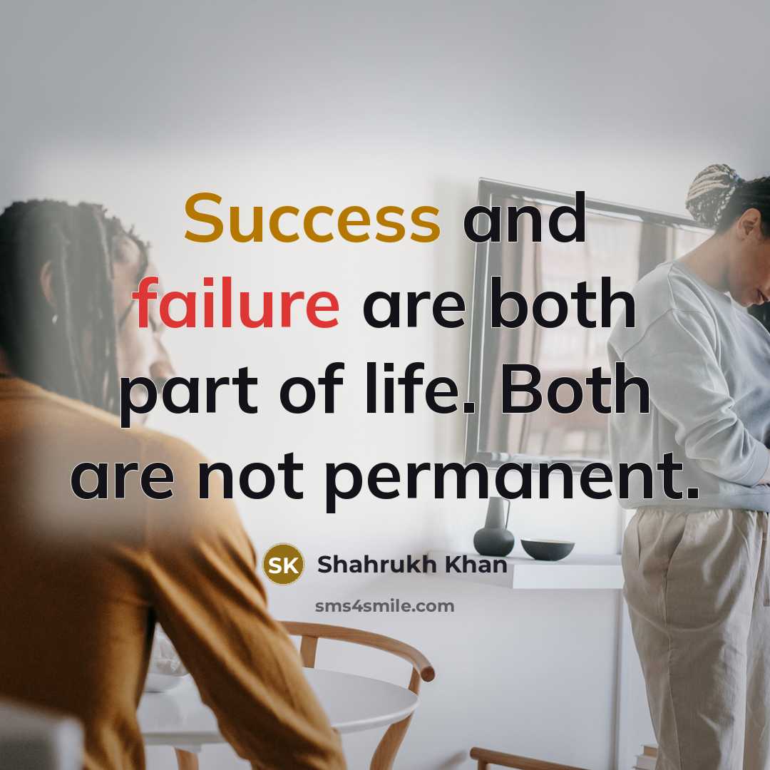 “Success and failure are both part of life. Both are…” quote by Shahrukh Khan