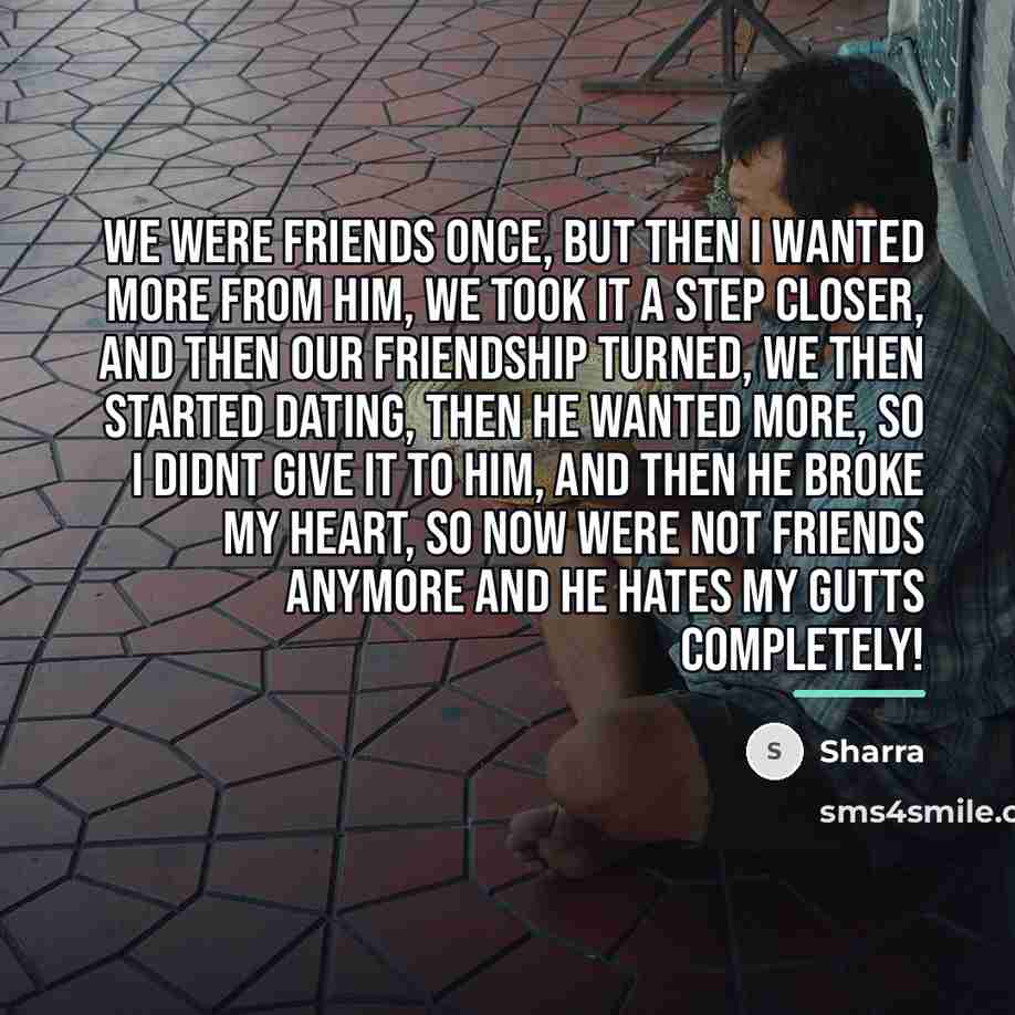 “We were friends Once, but then I wanted more from…” quote by Sharra