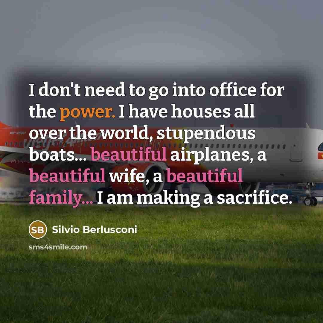 “I don't need to go into office for the power.…” quote by Silvio Berlusconi