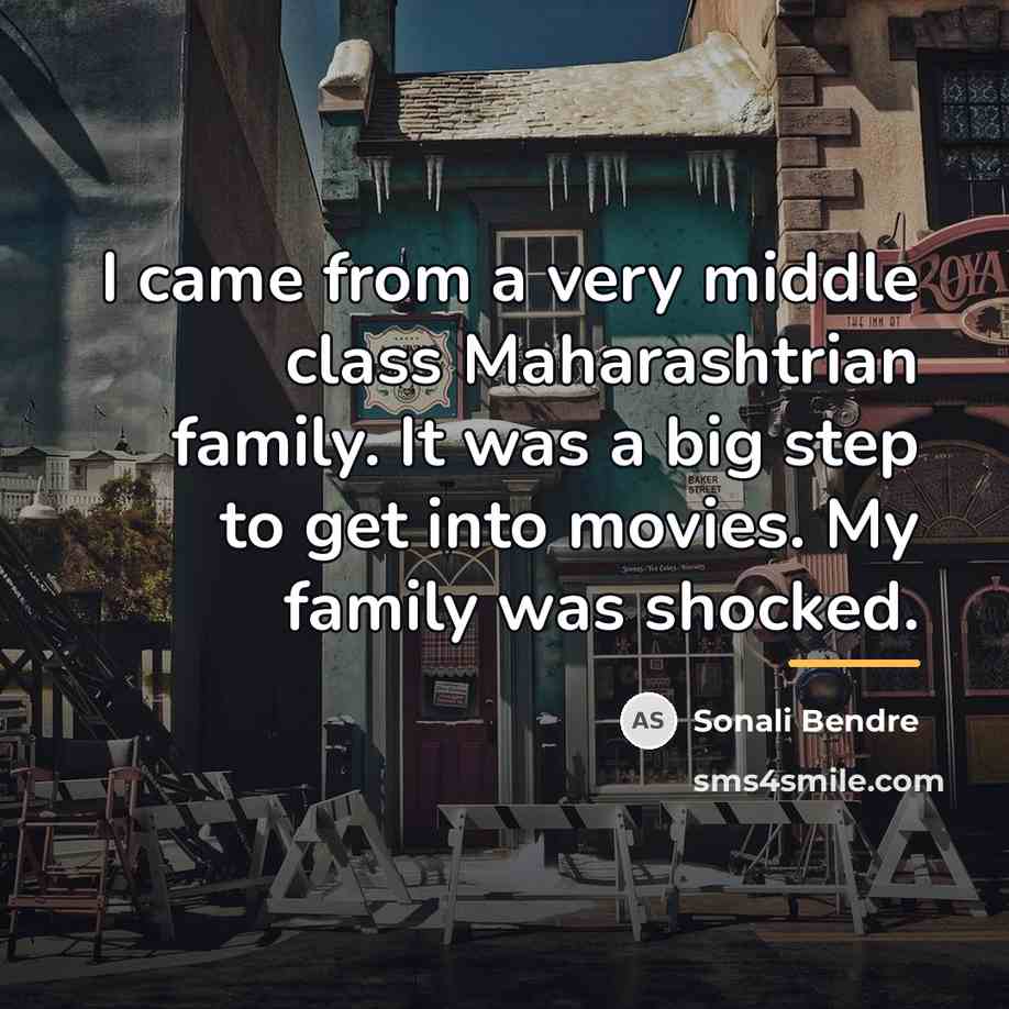 “I came from a very middle class Maharashtrian family. It…” quote by Sonali Bendre