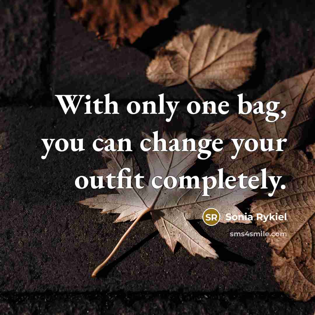 “With only one bag, you can change your outfit completely.…” quote by Sonia Rykiel