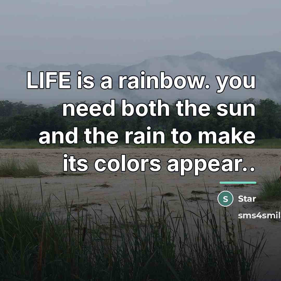 “LIFE is a rainbow. you need both the sun and…” quote by Star