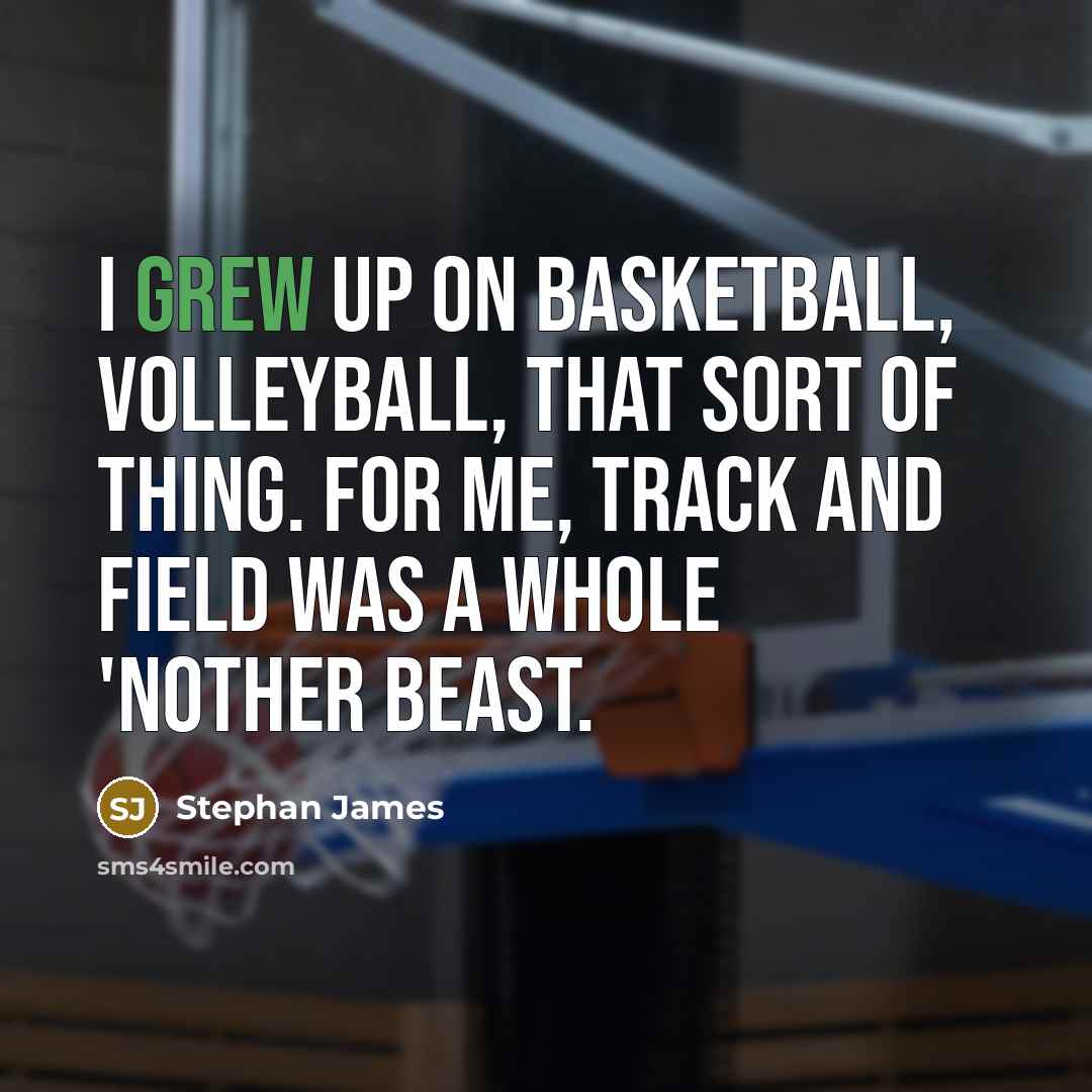 “I grew up on basketball, volleyball, that sort of thing.…” quote by Stephan James