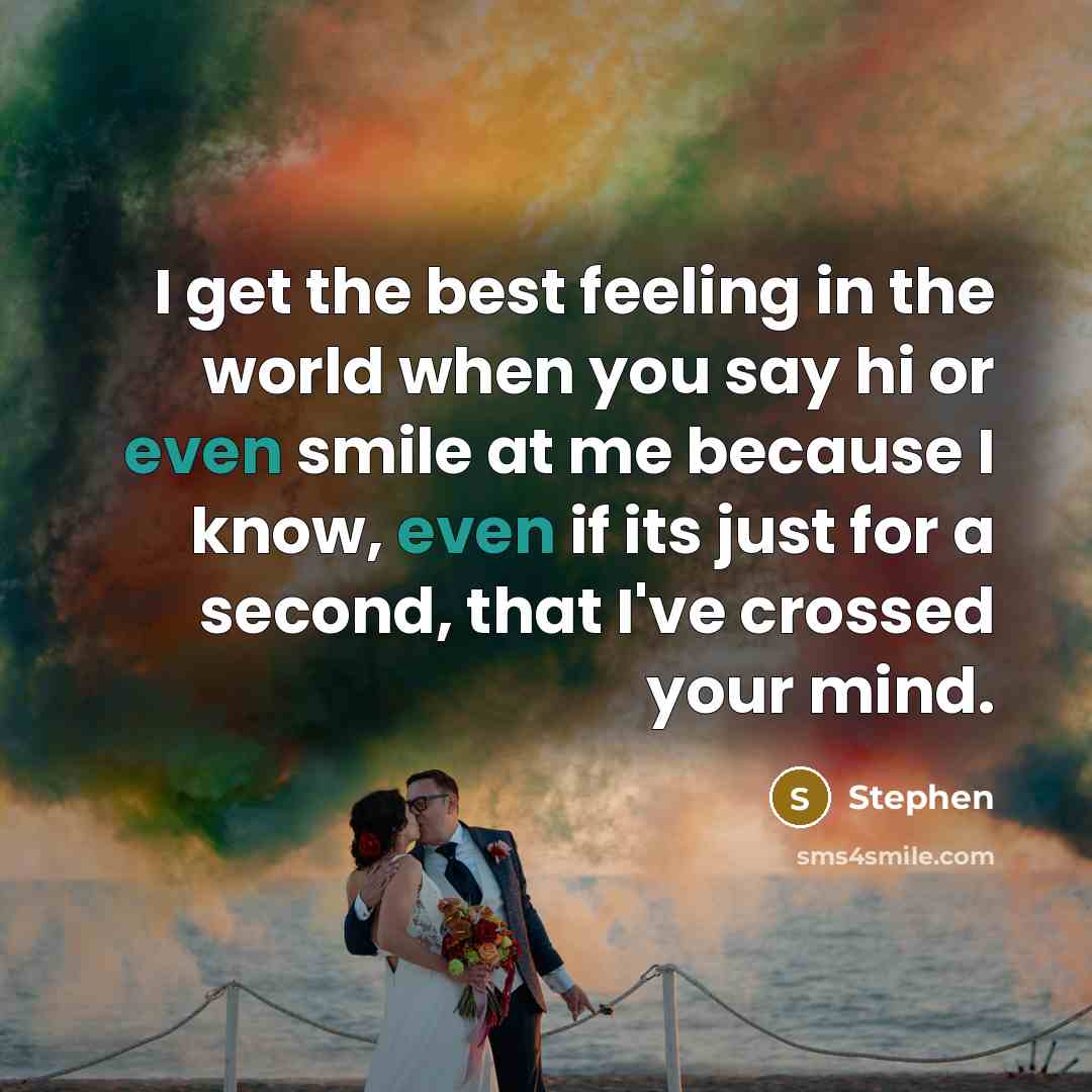 “I get the best feeling in the world when you…” quote by Stephen