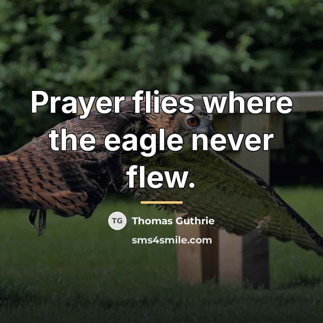 “Prayer flies where the eagle never flew.…” quote by Thomas Guthrie