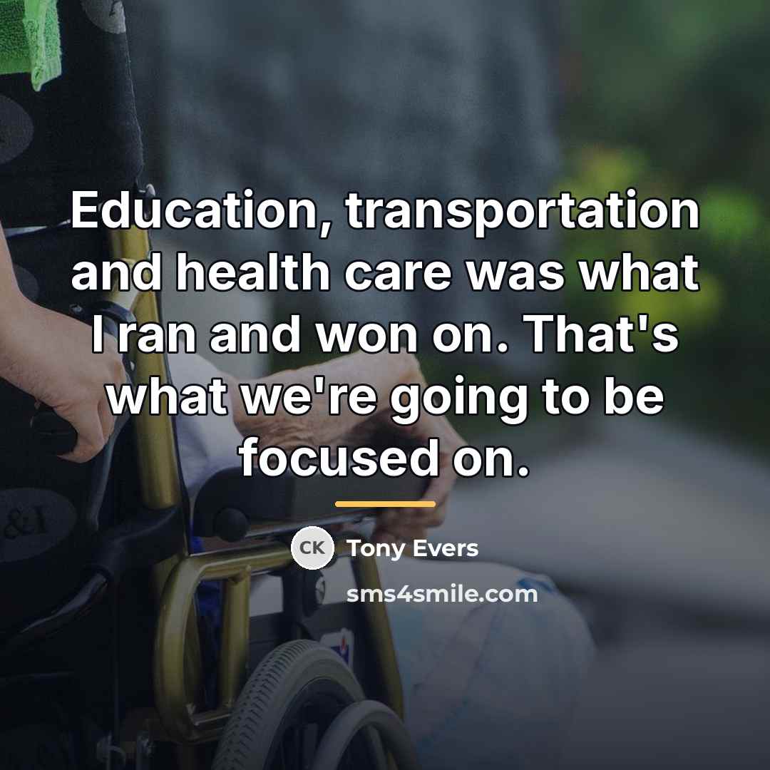 “Education, transportation and health care was what I ran and…” quote by Tony Evers